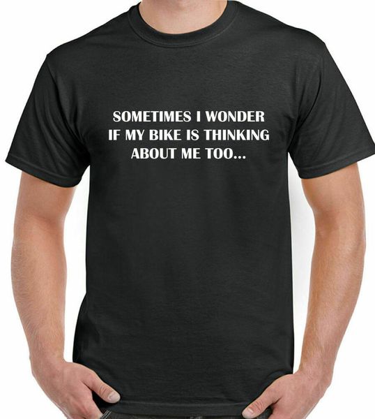 Sometimes I Wonder if My Bike Thinks Of Me Too - Mens Funny Biker Cycle T-Shirt, White;black
Sometimes I Wonder if My Bike Thinks Of Me Too - Mens Funny Biker Cycle T-Shirt, White;black