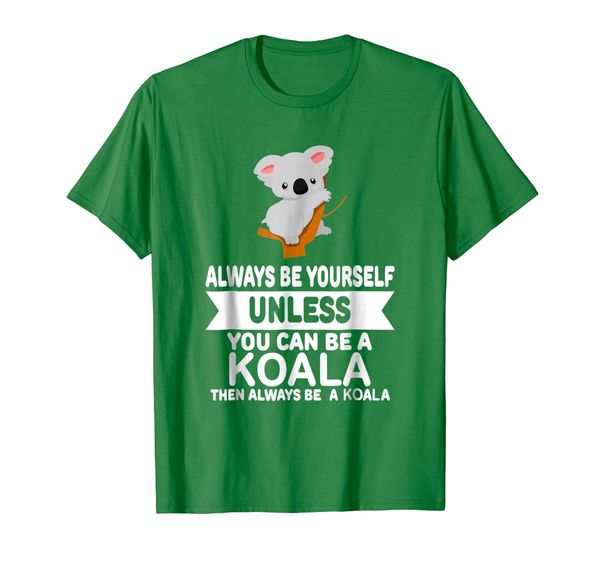 Funny Always Be Yourself Unless You Can Be A Koala T-Shirt, Mainly pictures
Funny Always Be Yourself Unless You Can Be A Koala T-Shirt, Mainly pictures