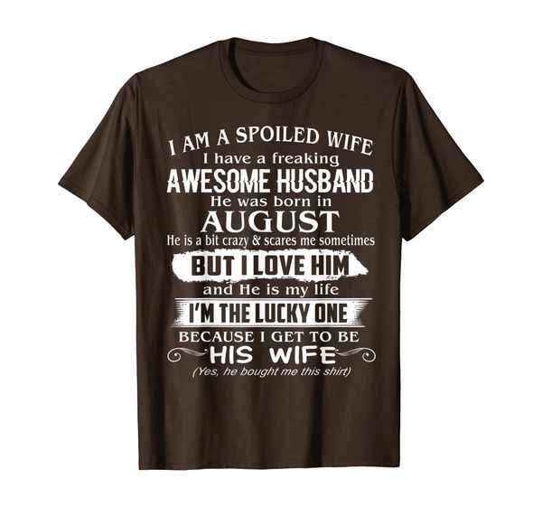 I'm a spoiled wife of August Husband T-shirt, White;black