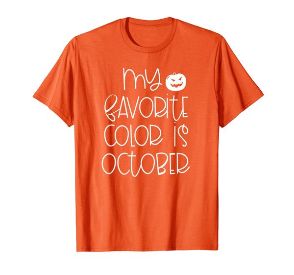 My Favorite Color Is October T-Shirt, Mainly pictures 
My Favorite Color Is October T-Shirt, Mainly pictures