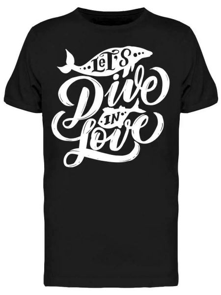 let's dive in love scuba quote tee men's -image by shutterstock, White;black