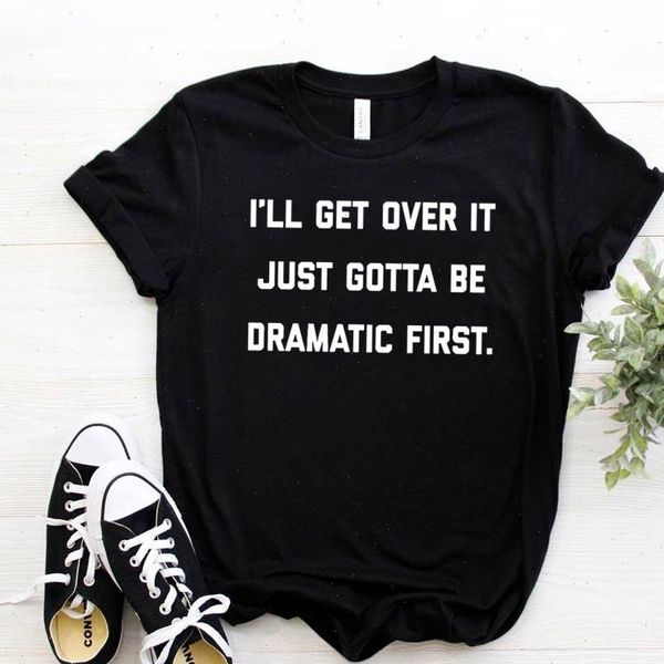 women t shirts ill get over it just gotta be dramatic first tshirt cotton hipster funny shirt gift lady yong, White
women t shirts ill get over it just gotta be dramatic first tshirt cotton hipster funny shirt gift lady yong, White