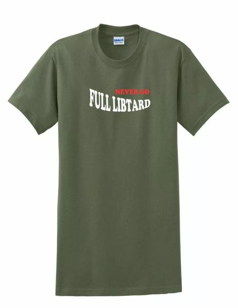 never go full libtard 2020 republican election red white military green t-shirt, White;black
never go full libtard 2020 republican election red white military green t-shirt, White;black