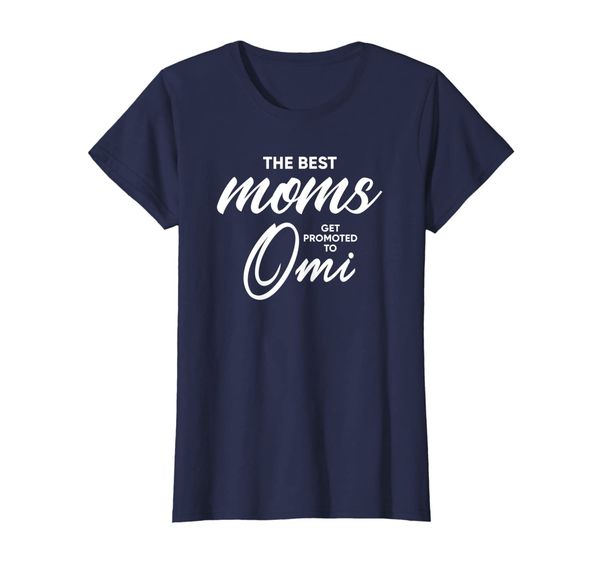 Womens Omi Shirt Gift: The Best Moms Get Promoted To Omi T-Shirt, Mainly pictures