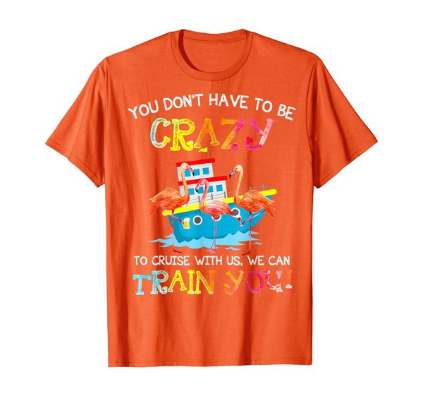 You Don't Have To Be Crazy To Cruise With Us Shirt Flamingo T-Shirt, Mainly pictures
You Don't Have To Be Crazy To Cruise With Us Shirt Flamingo T-Shirt, Mainly pictures