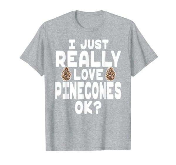 i just really love pinecones t-shirt, White;black 
i just really love pinecones t-shirt, White;black