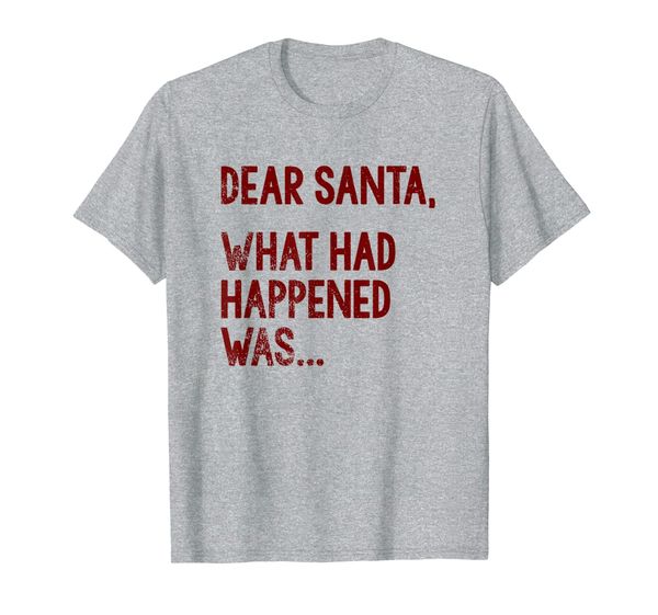 funny dear santa shirt what had happened was shirts, White;black
funny dear santa shirt what had happened was shirts, White;black