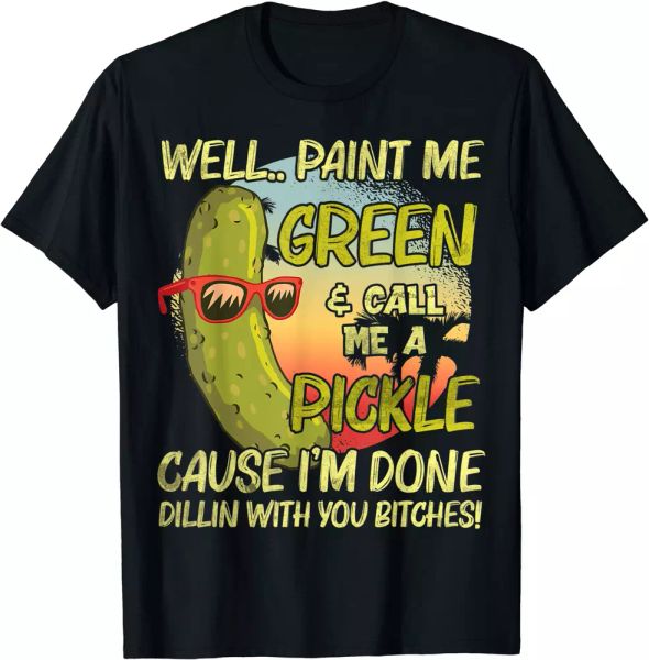 paint me green and call me a pickle cause i'm done dillin' t-shirt s - 5xl, White;black
paint me green and call me a pickle cause i'm done dillin' t-shirt s - 5xl, White;black