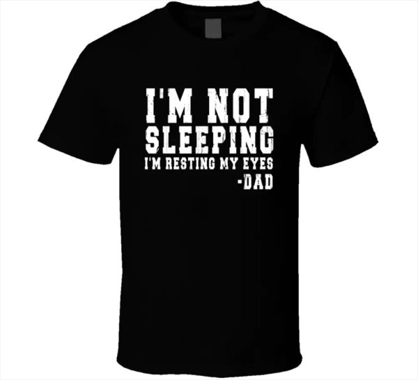 i'm not sleeping my eyes dad tee funny sarcasm vintage short sleeve t-shirts new, White;black
i'm not sleeping my eyes dad tee funny sarcasm vintage short sleeve t-shirts new, White;black