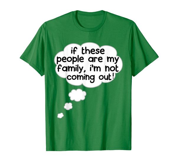 if these people are my family i am not coming out t-shirt, White;black