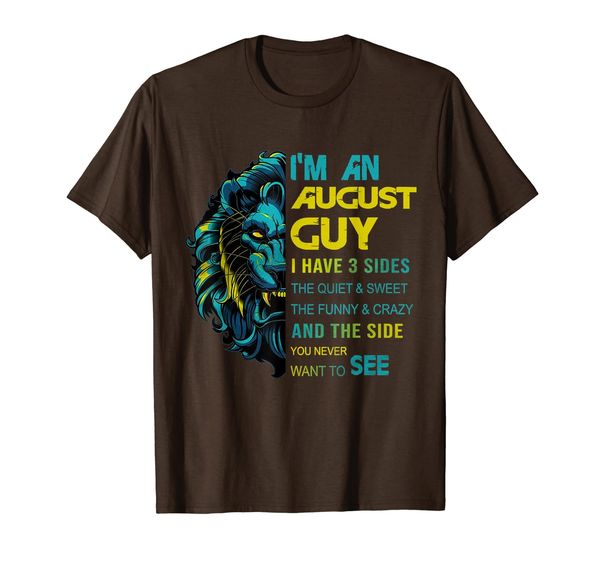 I'm An August Guy T- Shirt, Mainly pictures