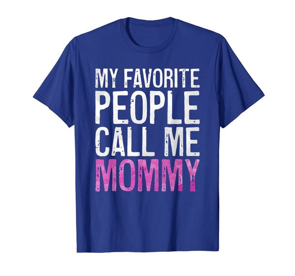 My Favorite People Call Me Mommy T-Shirt Mother' Day Shirt, Mainly pictures