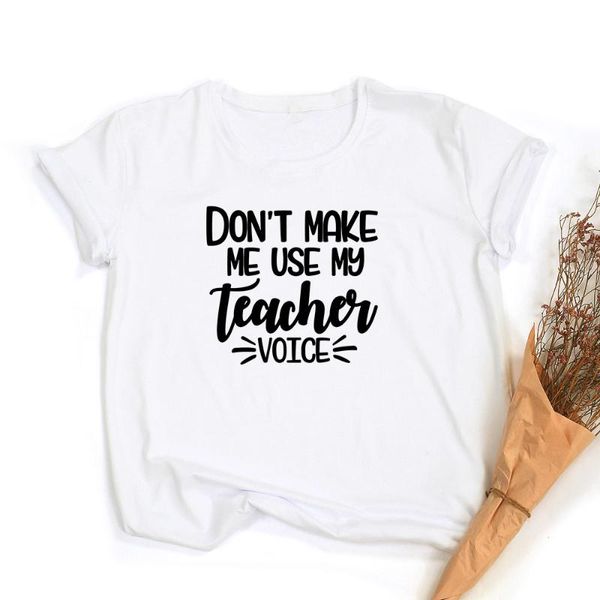 women's t-shirt don't make me use my teacher voice women funny o-neck short sleeve graphic tees female life camisetas mujer, White
women's t-shirt don't make me use my teacher voice women funny o-neck short sleeve graphic tees female life camisetas mujer, White