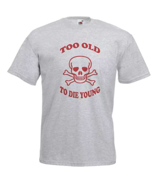 too old to die young motor funny custom t-shirt gift birthday christmas, White;black
too old to die young motor funny custom t-shirt gift birthday christmas, White;black