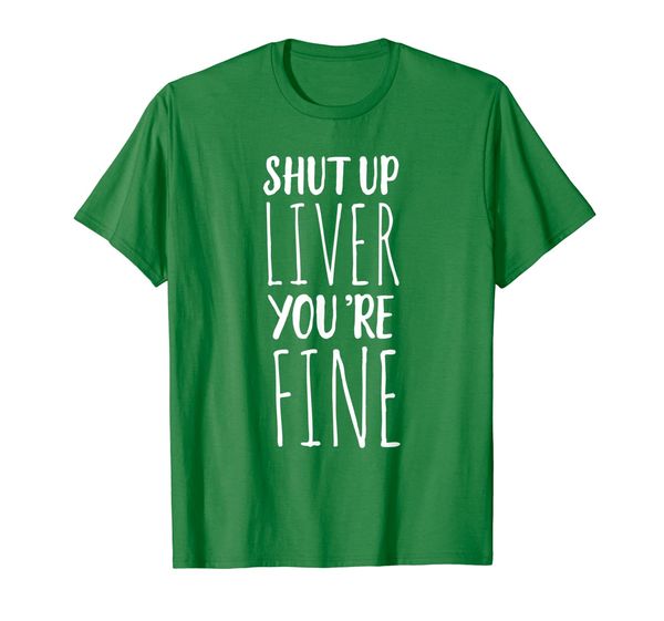 Shut Up Liver, You're Fine T-Shirt - Funny Drinking Tee, Mainly pictures
Shut Up Liver, You're Fine T-Shirt - Funny Drinking Tee, Mainly pictures