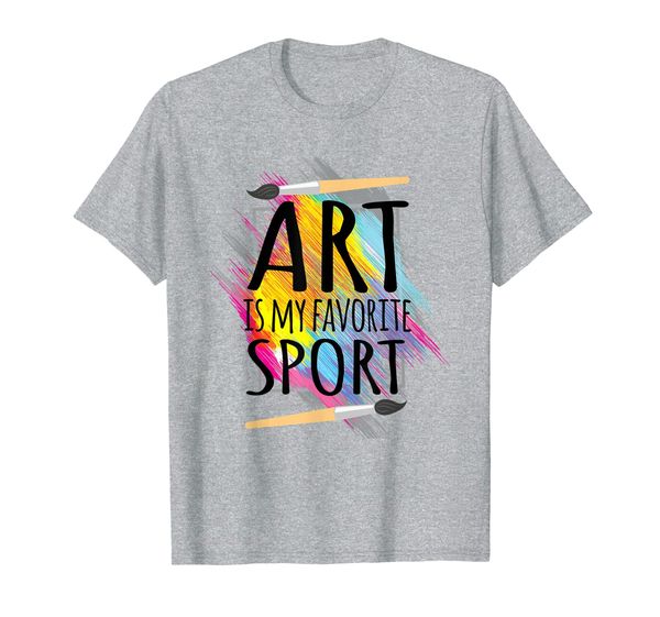Funny Art Is My Favorite Sport Painter Men Women Tee Shirt, Mainly pictures