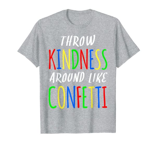 Throw Kindness Around Like Confetti T-Shirt Anti Bullying T-Shirt, Mainly pictures
Throw Kindness Around Like Confetti T-Shirt Anti Bullying T-Shirt, Mainly pictures