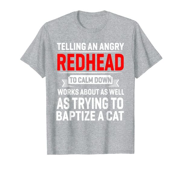 funny telling an angry redhead to calm down works about t-shirt, White;black