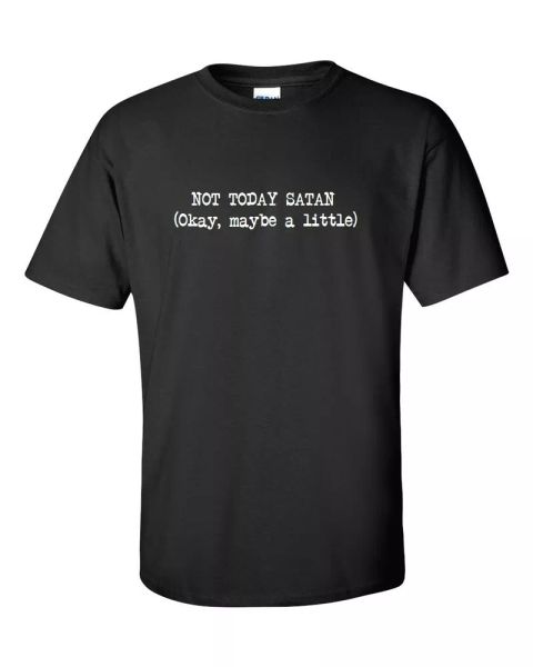 not today satan (okay, maybe a little) t-shirt funny black white party tee shirt, White;black
not today satan (okay, maybe a little) t-shirt funny black white party tee shirt, White;black