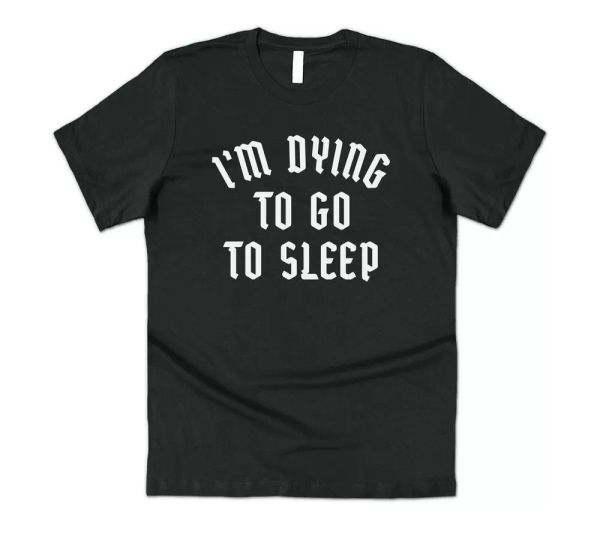 i'm dying to go to sleep t-shirt tee slogan emo goth grunge funny halloween, White;black
i'm dying to go to sleep t-shirt tee slogan emo goth grunge funny halloween, White;black
