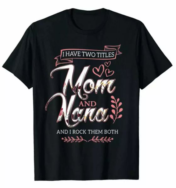 R1 I Have Two Titles Mom And Nana Family Rock Funny Birthday Quote Black T-shirt, White;black
R1 I Have Two Titles Mom And Nana Family Rock Funny Birthday Quote Black T-shirt, White;black