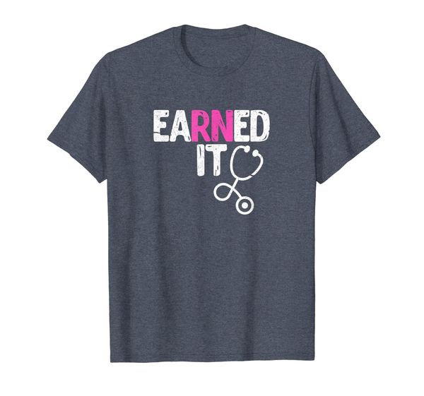 Earned It Nurse Shirt RN Nurse Graduation T-Shirt, Mainly pictures