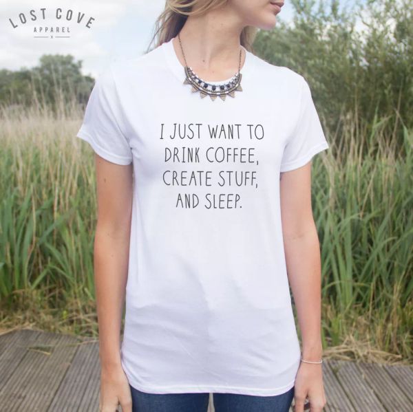 I Just Want To Drink Coffee, Create Stuff And Sleep Tshirt Top Fashion Fangirl, White;black
I Just Want To Drink Coffee, Create Stuff And Sleep Tshirt Top Fashion Fangirl, White;black