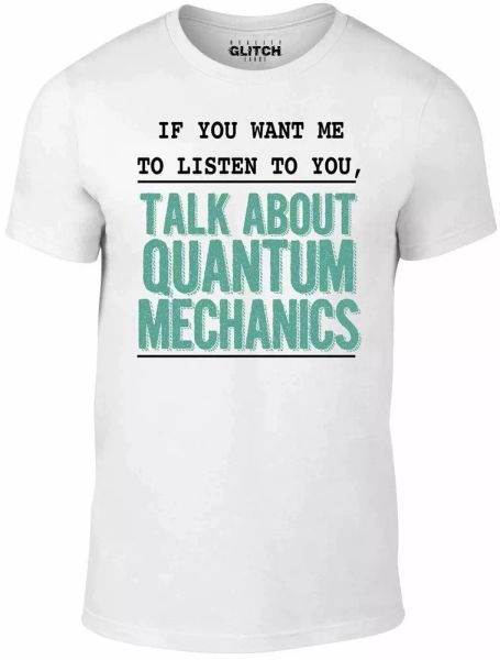 if you want me to listen quantum mechanics t-shirt - physics science particle, White;black
if you want me to listen quantum mechanics t-shirt - physics science particle, White;black