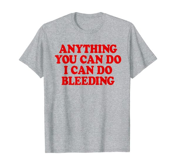 womens feminist tees anything you can do i can do bleeding t-shirt, White;black
womens feminist tees anything you can do i can do bleeding t-shirt, White;black