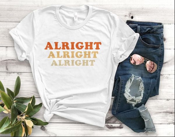 women t shirt alright print tshirt cotton casual funny gift for lady yong girl tee pm 91, White
women t shirt alright print tshirt cotton casual funny gift for lady yong girl tee pm 91, White