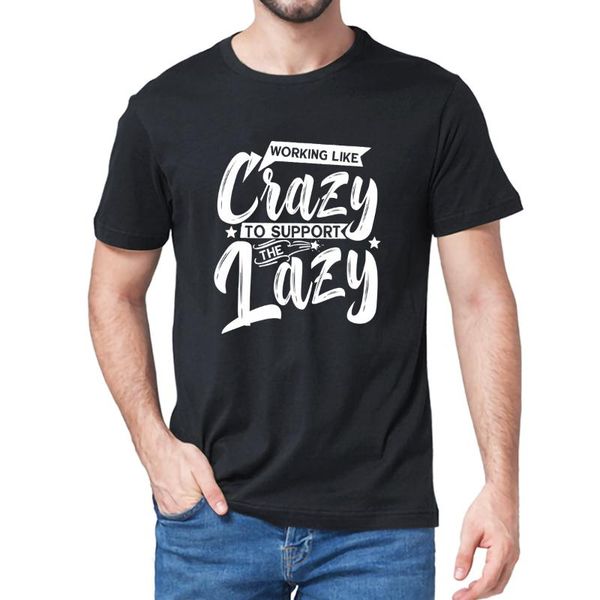men's t-shirts working like crazy to support the lazy humor tee funny family day summe daily novelty t-shirt, White;black
men's t-shirts working like crazy to support the lazy humor tee funny family day summe daily novelty t-shirt, White;black