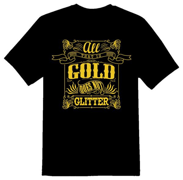 all that is gold does not glitter black or white tee shirt, White;black
all that is gold does not glitter black or white tee shirt, White;black