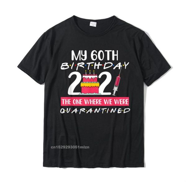 men's t-shirts my 60th birthday the one where i was quarantined 2021 gift t-shirt t shirt coupons print cotton men, White;black 
men's t-shirts my 60th birthday the one where i was quarantined 2021 gift t-shirt t shirt coupons print cotton men, White;black