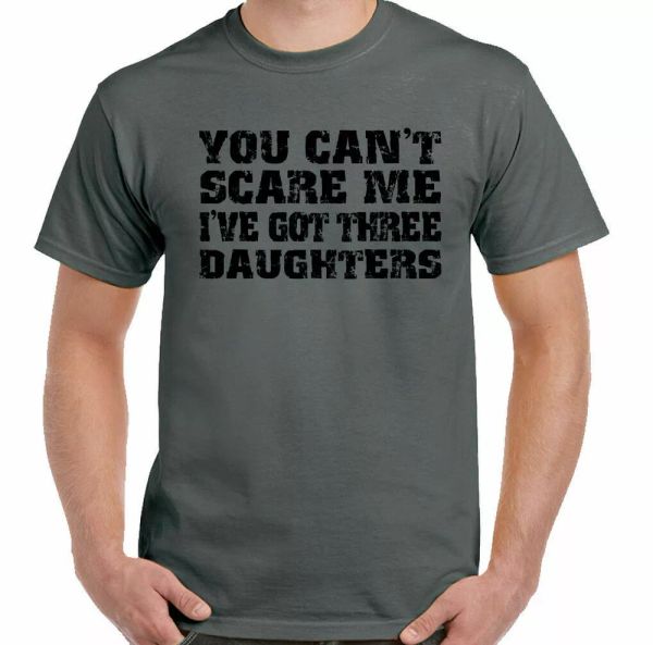 daughters t-shirt you cannot scare me i 've got three man funny dad father day, White;black
daughters t-shirt you cannot scare me i 've got three man funny dad father day, White;black