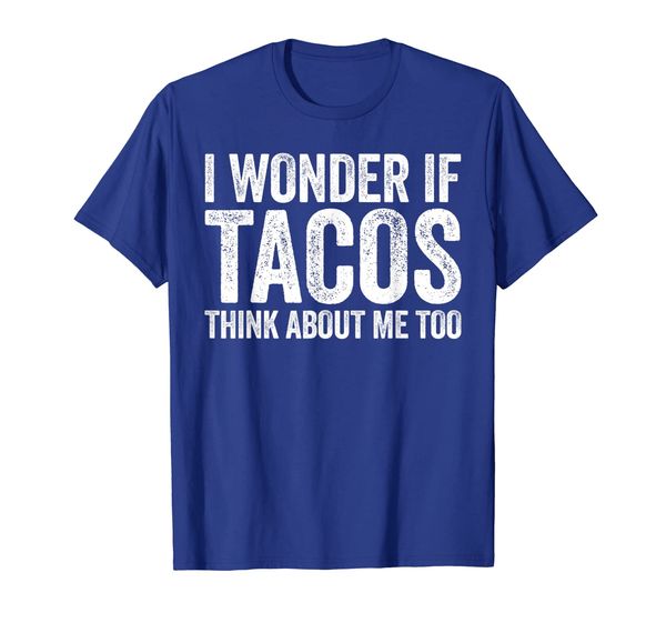 I Wonder If Tacos Think About Me Too T-Shirt Food Lover, Mainly pictures 
I Wonder If Tacos Think About Me Too T-Shirt Food Lover, Mainly pictures