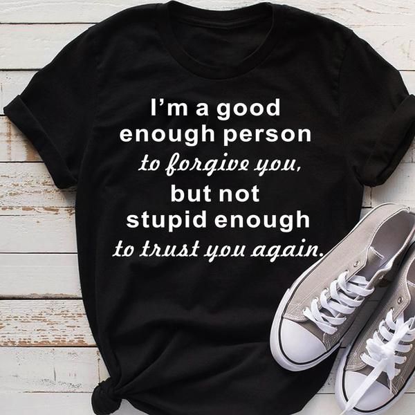women's t-shirt i' a good enough person funny women 100% cotton casual grunge tumblr street style fashion quote tee tshirt, White
women's t-shirt i' a good enough person funny women 100% cotton casual grunge tumblr street style fashion quote tee tshirt, White
