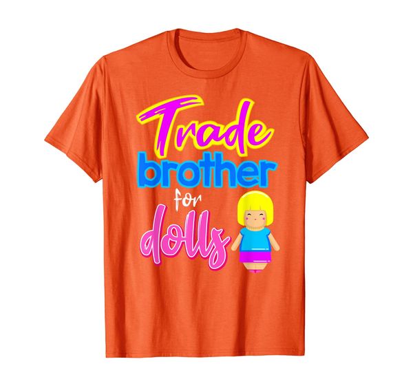 trade brother for dolls sister parent funny gift t-shirt, White;black 
trade brother for dolls sister parent funny gift t-shirt, White;black