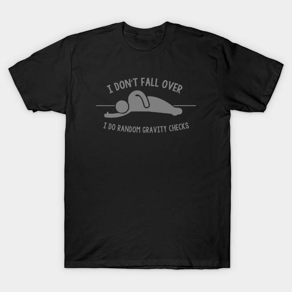 men's t-shirts men short sleeve tshirt i dont fall over do random gravity checks funny t shirt women t-shirt, White;black
men's t-shirts men short sleeve tshirt i dont fall over do random gravity checks funny t shirt women t-shirt, White;black