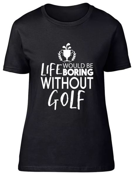 life would be boring without golf fitted womens ladies t shirt, White;black
life would be boring without golf fitted womens ladies t shirt, White;black