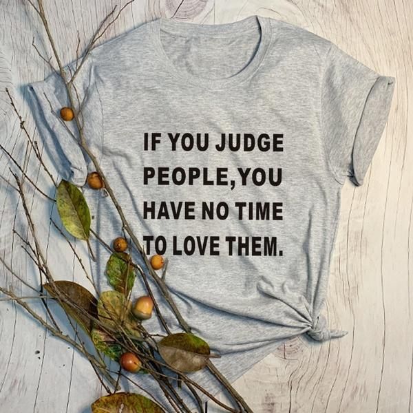 women's t-shirt if you judge people, have no time to love them t shirt slogan women fashion grunge tumblr cotton vintage quote tees gif, White
women's t-shirt if you judge people, have no time to love them t shirt slogan women fashion grunge tumblr cotton vintage quote tees gif, White