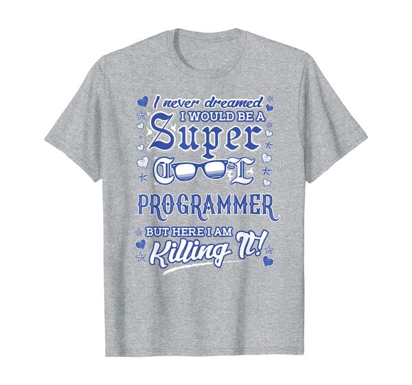 i never dreamed i would be a super cool programmer funny t-shirt, White;black
i never dreamed i would be a super cool programmer funny t-shirt, White;black
