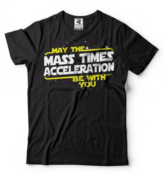 may the mass times acceleration be with you popular culture t-shirt funny tee, White;black
may the mass times acceleration be with you popular culture t-shirt funny tee, White;black