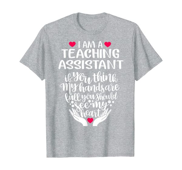 Teaching Assistant Heart If You Think My Hands Are Full See T-Shirt, Mainly pictures
Teaching Assistant Heart If You Think My Hands Are Full See T-Shirt, Mainly pictures