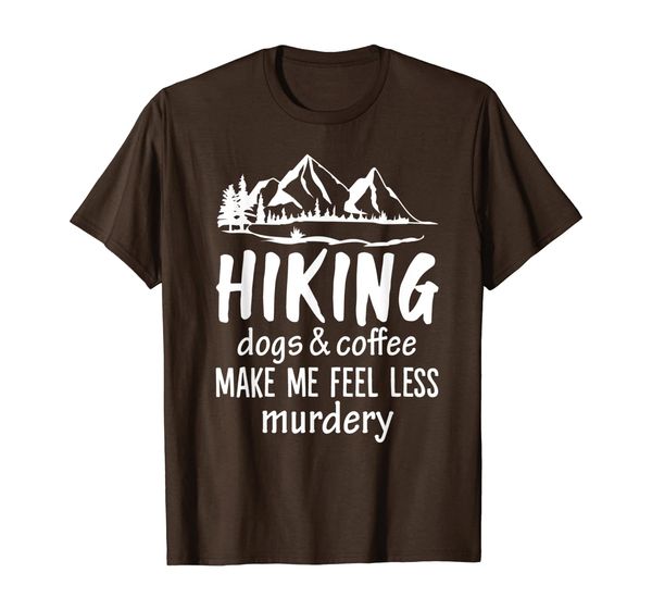 hiking dogs and coffee make me feel less murdery funny t-shirt, White;black