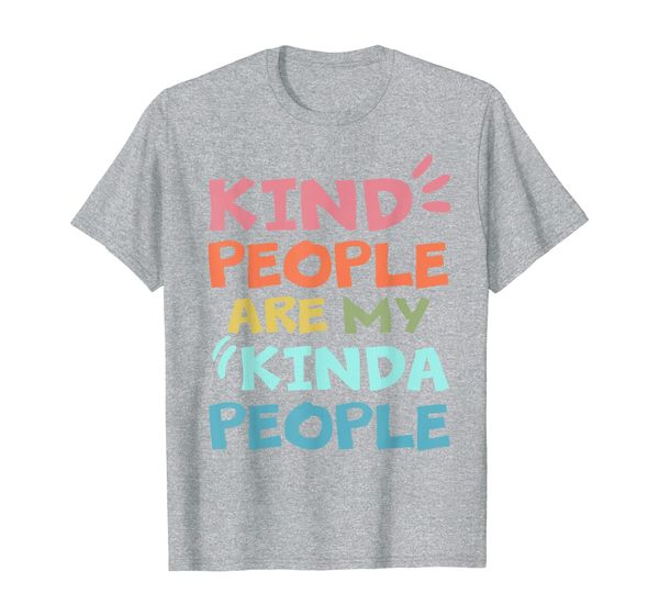 kind people are my kinda people anti bullying tshirt gifts t-shirt, White;black