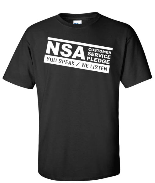 you speak we listen nsa customer service pledge t shirt anti nwo, White;black
you speak we listen nsa customer service pledge t shirt anti nwo, White;black