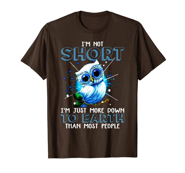 i'm not short i'm just more down to earth than more people t-shirt, White;black