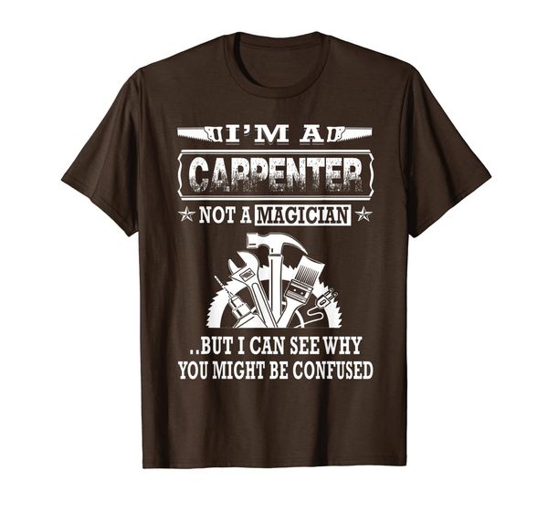 I'm A Carpenter Not A Magician Funny Gifts T-Shirt, Mainly pictures 
I'm A Carpenter Not A Magician Funny Gifts T-Shirt, Mainly pictures
