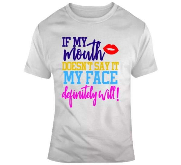 if my mouth doesn't say it my face definitely will funny tshirt great gift tee, White;black
if my mouth doesn't say it my face definitely will funny tshirt great gift tee, White;black