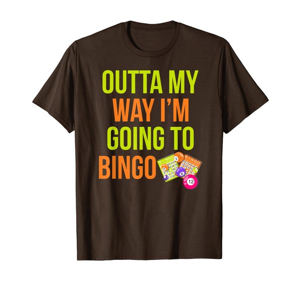 

Outta My Way I'm Going To Bingo | Funny Gift For Bingo Lover T-Shirt, Mainly pictures